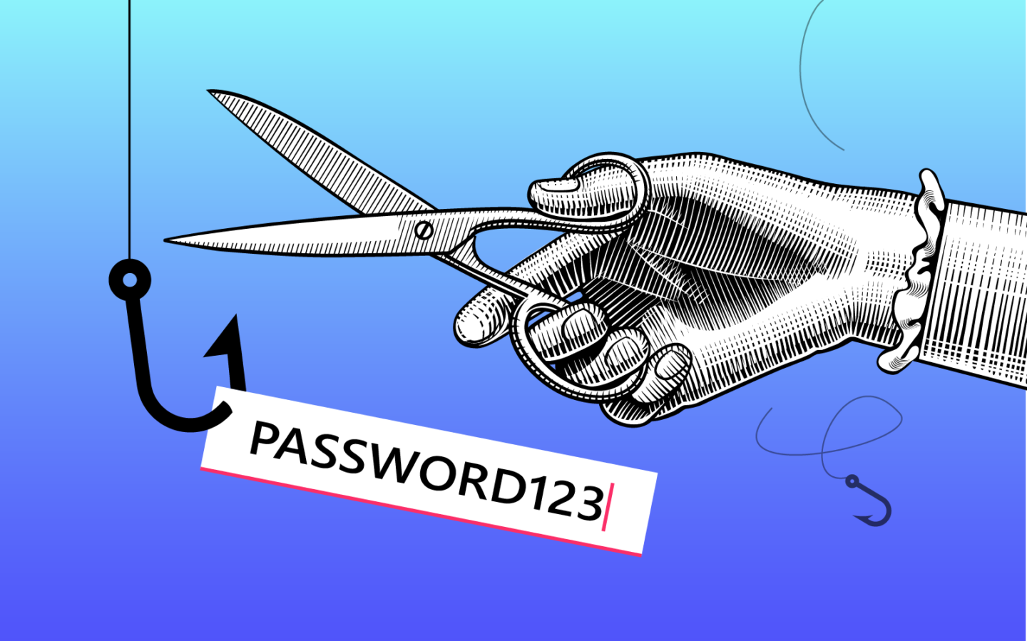 Image of a hand holding scissors that are about to cut the fishing line. The fishing line has a hook on the bottom that's hooked onto a text box that says "PASSWORD123". In the background behind the hand it shows half a string on top of the hand and half a sting with a hook under the hand.